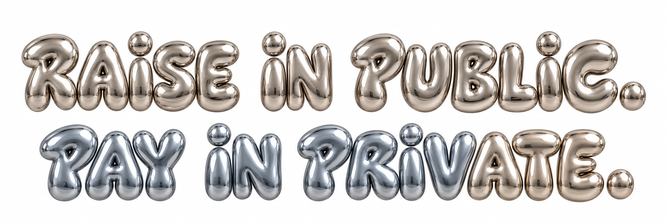 Raise in public. Pay in private.